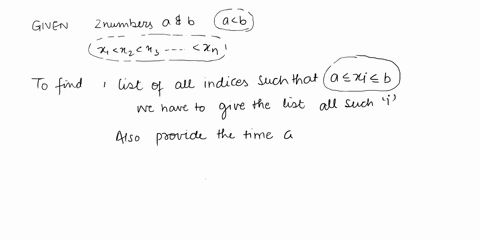 applied-discreet-math-21-given-a-and-b-where-a-b-and-x1-x2-xn-devise-an-algorithm-to-find-all-i-a-xi-b-what-is-the-running-time-of-the-optimal-47705