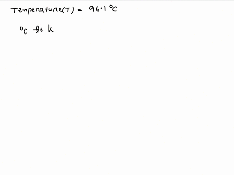 an-organic-chemist-measures-the-temperature-t-of-solution-in-reaction-flask-here-is-the-result-t961-c-convert-tto-si-units-round-your-answer-to-decimal-place-11373
