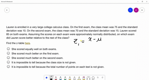 lauren-is-enrolled-in-a-very-large-college-calculus-class-on-the-first-exam-the-class-mean-was-75-and-the-standard-deviation-was-10-on-the-second-exam-the-class-mean-was-70-and-the-standard-83894