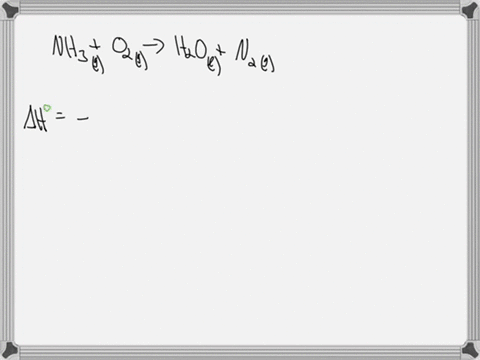calculate-the-heat-of-reaction-for-the-equation-below-_nh3-g-_o2-g-_h2o-l-_n2-g-delta-hreaction-substance-enthalpy-of-formation-nh3-g-4619-kjmol-h2o-l-2858-kjmol-19062