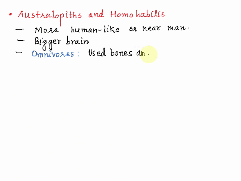 what-behaviors-are-documented-in-australopiths-and-homo-habilis-that-are-not-seen-in-pre-australopiths-why-might-these-behaviors-appear-in-the-more-recent-species-and-not-in-the-pre-australo-90927