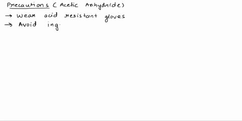 3-ln-1-what-precautions-should-one-use-when-working-with-acetic-anhydride-what-precautions-should-one-use-when-working-with-85-phosphoric-acid-3-what-would-happen-if-you-dried-your-product-i-46537