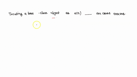 treating-a-base-class-object-as-an___________-can-cause-errors-66105