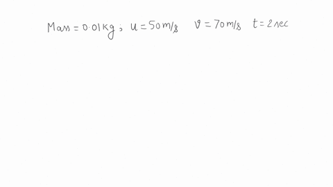 a-ball-of-mass-001-kg-is-moving-with-a-velocity-of-50-ms-on-applying-a-constant-force-for-2-seconds-on-the-ball-it-acquires-a-velocity-of-70-mscalculate-the-initial-and-final-momentum-of-the-ball
