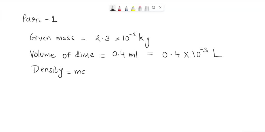 SOLVED: The dime has a mass of 2.3x10^(-3) kilograms and a volume of 0. ...