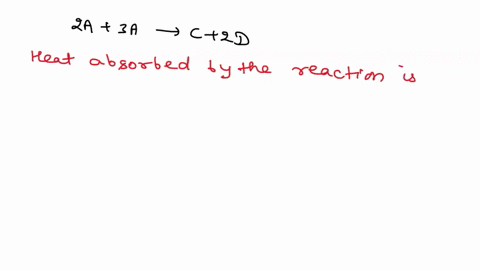 2-suppose-the-balanced-chemical-reaction-for-the-reaction-in-question-1-is2a3b2d-if-the-heat-energy-absorbed-by-this-reaction-is-75-kj-what-is-the-magnitude-heat-energy-absorbed-per-mole-of-94121