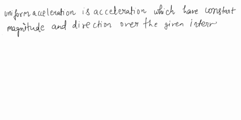 define-the-following-uniform-acceleration-non-uniform-acceleration-and-acceleration-due-to-gravity-82218