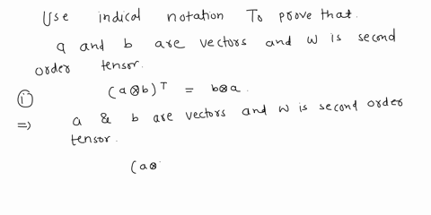 using-indicial-notation-prove-the-following-where-a-and-b-are-vectors-and-w-is-a-sccond-order-tensor-a-bt-b-a-wa-6-b-wa-6-b-07537