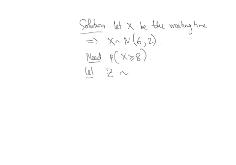 the-time-spent-waiting-in-the-line-is-approximately-normally-distributed-the-mean-waiting-time-is-6-minutes-and-the-standard-deviation-of-the-waiting-time-is-2-minutes-find-the-probability-that-a-pers