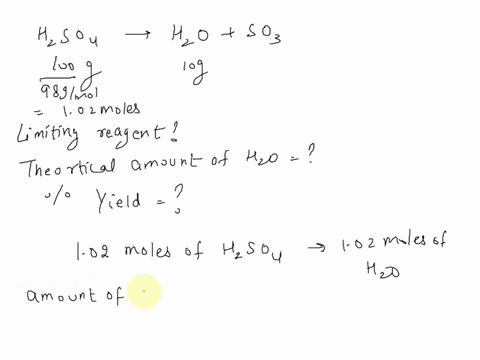 a-hundred-grams-of-sulfuric-acid-yielded-ten-grams-of-water-h2so4-h2o-so3-a-balance-the-chemical-equation-and-identify-the-limiting-reactant-and-excess-reactant-if-applicable-b-compute-for-t-06596