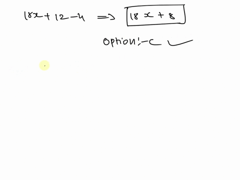 which-of-the-following-expressions-are-equivalent-to-18x-12-4-select-three-that-apply-a-26x-b-30x-4-c-18x8-d-29x4-e-29x12-4-f-63x2-4-10127