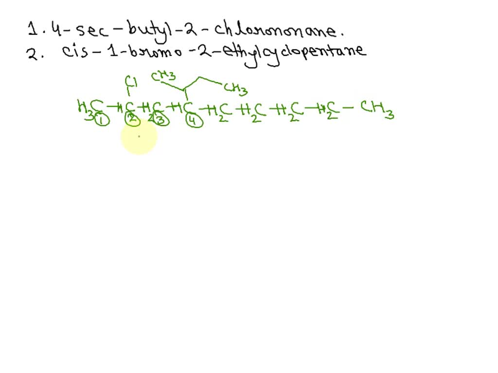 SOLVED Draw The Following Structure 4 sec Butyl 2 chlorononane Cis 1 SOLVED Draw The Following Structure 4 sec Butyl 2 chlorononane Cis 1