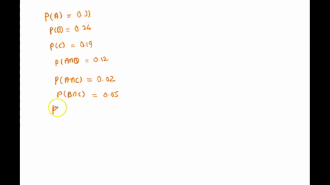 find-pa-or-b-or-c-for-the-given-probabilities-pa031-pb024-pc019-pa-and-b012-pa-and-c-002-pb-and-c005-pa-and-b-and-c001-pa-or-b-or-c-71877