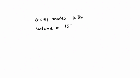 what-is-the-molarity-of-kbr-if-0491-moles-of-kbr-is-dissolved-in-water-to-make-a-1525ml-solution-61082