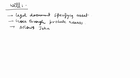 ohn-would-like-to-leave-certain-assets-to-his-college-roommates-children-at-his-death-which-of-the-following-methods-could-john-use-to-accomplish-this-goal-a-will-a-trust-a-will-substitute-i-24307