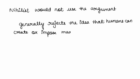 nihilists-will-not-use-which-of-the-following-arguments-to-conclude-that-human-life-is-meaningless-there-is-no-divine-creator-there-is-no-significant-moral-difference-between-good-and-evil-h-44077