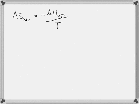 for-a-reaction-hrxn-107-kj-and-srxn-285-jk-at-what-temperature-is-the-change-in-entropy-for-this-reaction-equal-to-the-change-in-entropy-for-the-surroundings-41715