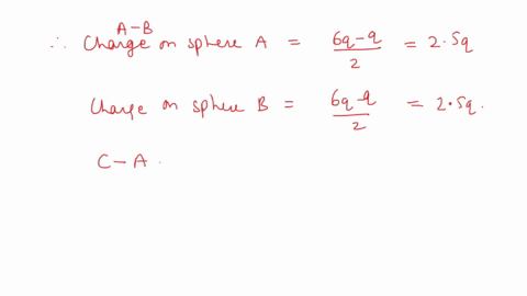 consider-three-identical-metal-spheres-a-b-and-c-sphere-a-carries-a-charge-of-6q-sphere-b-carries-a-charge-of-q-sphere-c-carries-no-net-charge-spheres-a-and-b-are-touched-together-and-then-s-83413