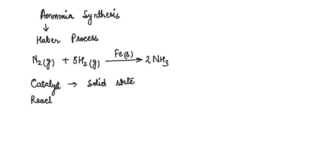 SOLVED Ammonia synthesis is the example for a. homogeneous catalytic b