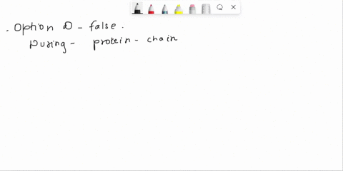 which-of-the-following-statements-about-protein-synthesis-is-false-a-the-next-amino-acid-to-be-added-to-the-growing-protein-chain-is-carried-by-its-trna-into-the-empty-a-site-b-during-protei-09662