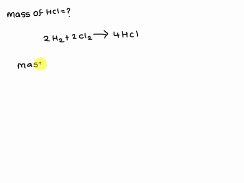 a-what-mass-of-hcl-would-be-produced-if-you-reacted-2-mol-hydrogen-gas-with-2-mol-chlorine-gas-82508