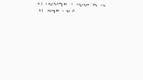 which-of-the-following-compounds-is-the-weakest-base-hint-consider-the-pka-of-corresponding-conjugated-acids-a-ch3ch2omgbr-b-homgbr-c-ch3ch2mgbr-d-ch3ch2co2mgbr-36904