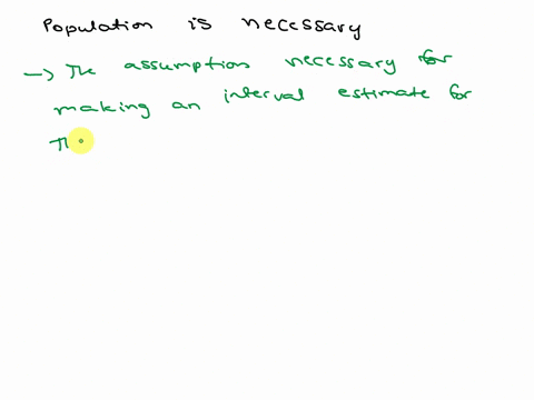 awhat-assumption-regarding-the-population-is-necessary-for-making-an-interval-estimate-for-the-population-mean-21614
