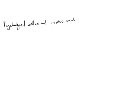 which-one-of-the-following-aspects-is-not-indicated-as-an-area-of-study-and-research-with-regard-to-psychological-wellness-and-positive-emotions-a-positive-psychology-b-psychopathology-c-sal-10526