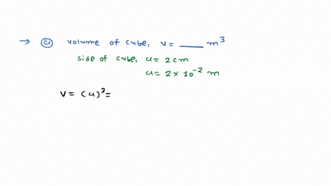 a-the-volume-of-a-cube-of-side-2-cm-is-equal-to-m3-b-the-surface-area-of-a-solid-cylinder-of-radius-30-cm-and-height-200-cm-is-equal-tomm2