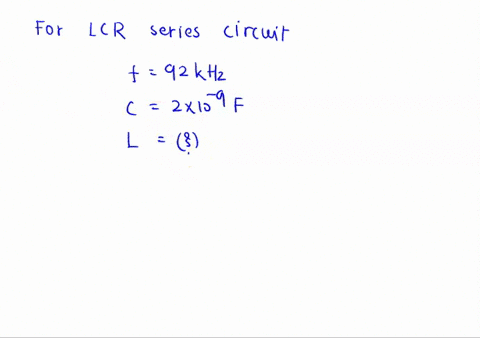 a-series-rcl-circuit-has-a-resonant-frequency-of-920-khz-if-the-value-of-the-capacitance-is-20-x-10-9-f-what-is-the-value-of-the-inductance-note-the-ac-current-and-voltage-are-rms-values-and-47053