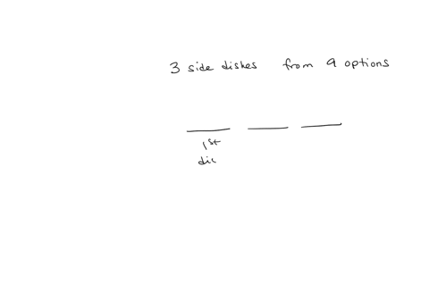 when-a-customer-buys-a-family-sized-meal-at-certain-restaurant-they-get-to-choose-3-side-dishes-from-9-options-suppose-a-customer-is-going-to-choose-3-different-side-dishes-how-many-groups-o-44836