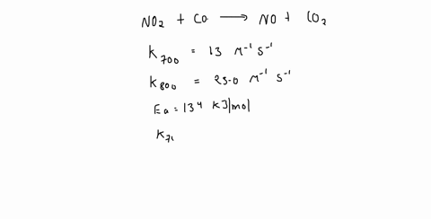 rate-constants-for-the-reaction-no2gcognogco2gno2gcognogco2g-are-13m1s113m1s1-at-700-kk-and-230m1s1230m1s1-at-800-kk-part-a-what-is-the-value-of-the-activation-energy-in-kjmol-ea-134-kjmol-p-98243
