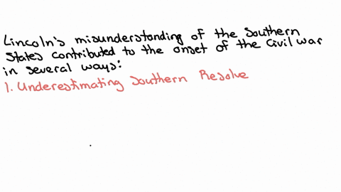 how-did-lincolns-misunderstanding-of-the-southern-states-cause-him-to-stumble-into-an-ill-conceived-war