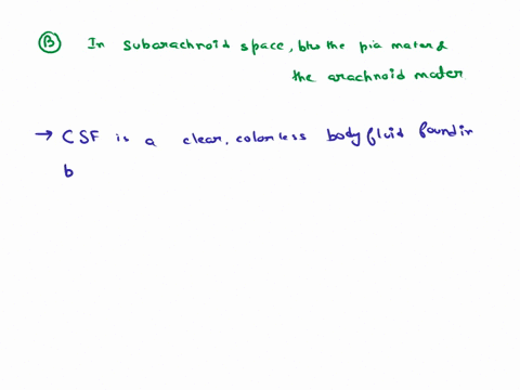 outside-of-the-central-nervous-systemthe-cerebrospinal-fluid-is-generally-located-between-the-surface-of-the-brain-or-spinal-cord-and-the-pla-mater-oin-a-subarachnoid-spacebetween-the-pla-ma-82287