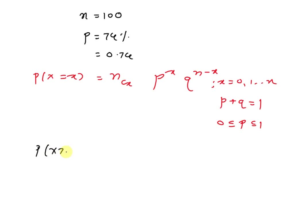 SOLVED: BINOMIAL DISTRIBUTION PLEASE EXPLAIN YOUR ANSWER IN CLEAR STEPS ...