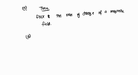 which-of-the-following-statements-are-true-true-flux-is-the-rate-of-change-of-a-magnetic-field-false-the-higher-the-flux-through-a-coil-the-higher-the-induced-current-true-the-magnetic-field-38878