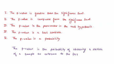 in-hypothesis-testing-which-of-the-following-statements-are-always-true-i-the-p-value-is-greater-than-the-significance-level-ii-the-p-value-is-computed-from-the-significance-level-iii-the-p-28456