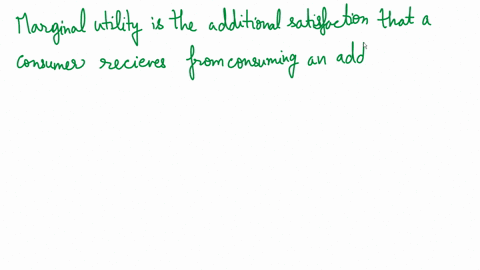 would-you-expect-marginal-utility-to-rise-or-fall-with-additional-consumption-of-a-good-why