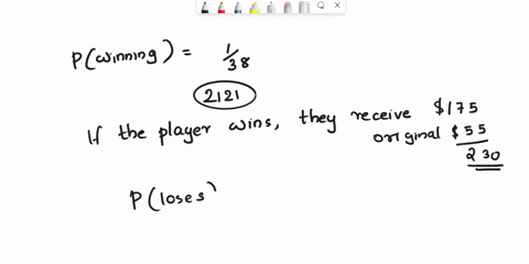 in-the-game-of-roulette-a-player-can-place-a-55-bet-on-the-number-2121-and-have-a-startfraction-1-over-38-endfraction138-probability-of-winning-if-the-metal-ball-lands-on-2121-the-player-get-19596