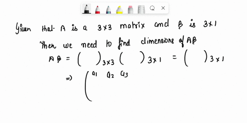 if-a-is-a-3by3-matrix-and-b-is-a-3by1-matrix-then-what-are-the-dimensions-of-ab-81447