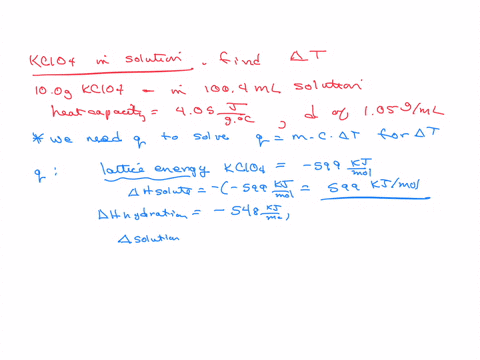 determine-the-temperature-change-that-occurs-when-100-g-of-potassium-perchlorate-is-dissolved-with-enough-water-to-make-1004-ml-of-solution-assume-a-heat-capacity-of-405-jg-c-for-the-solutio-87212