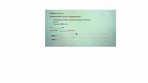 question-3-2-points-quadrilareral-abcd-is-similar-to-quadrilateral-efgh-the-perimeter-of-abcd-is-40-and-the-perimeter-of-efghis-60-bc-10-the-jrea-of-abcd-t-48-units-area-of-efgh-squar8-units-99353