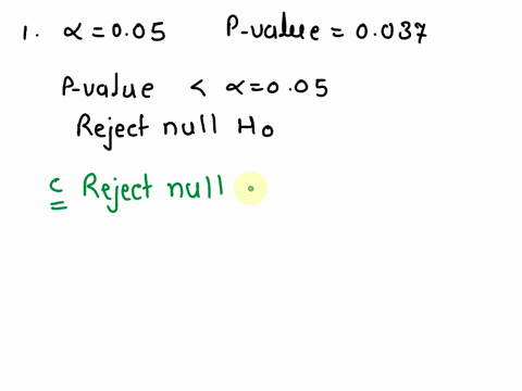 1-a-hypothesis-test-is-being-used-with-05-if-the-test-results-in-a-p-value-of-0037-then-what-is-the-correct-decision-fail-to-reject-the-null-hypothesis-and-conclude-that-evidence-favors-the-62181