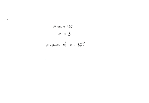 given-a-mean-standard-deviation-and-a-raw-score-find-the-corresponding-z-score-assume-the-distribution-is-normal-mean-100-standard-deviation-8-x88-what-is-the-corresponding-z-score-z________-99144