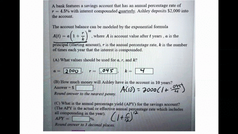 a-bank-features-a-savings-account-that-has-an-annual-percentage-rate-of-45-with-interest-compounded-quarterly-ashley-deposits-2000-into-the-account-the-account-balance-can-be-modeled-by-the-15742