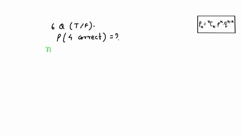 there-are-six-true-or-false-questions-what-is-the-probability-that-a-student-guessing-at-the-answers-will-get-exactly-four-correct-46364