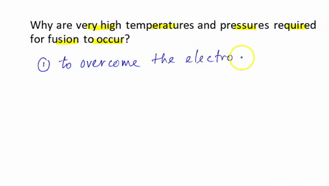why-are-very-high-temperatures-and-pressures-required-for-fusion-to-occur-93593
