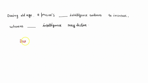 during-old-age-a-persons-__________-intelligence-continues-to-increase-whereas-_________-intelligenc-55393