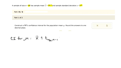 a-sample-of-size-n44-has-sample-mean-x-557-and-sample-standard-deviation-j-93_-part-0-2-part-1-of-2-construct-98-confidence-interval-for-the-population-mean-h-round-the-answers-to-one-decima-59016