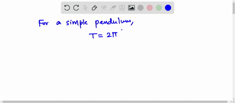consider-a-simple-pendulum-of-length-l-and-period-t-if-the-length-of-the-pendulum-factor-of-4-what-will-the-period-of-the-new-increases-by-a-pendulum-be-tlsart2-t2-0-ta-45359